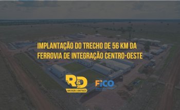 Implantação do trecho de 56 km da Ferrovia de Integração Centro-Oeste