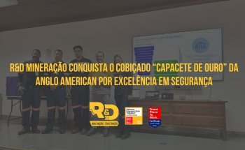 R&D Mineração Conquista o Cobiçado “Capacete de Ouro” da Anglo American por Excelência em Segurança.